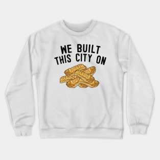 We Built This City On Sausage Rolls Crewneck Sweatshirt